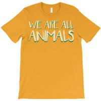 We Are All Animals 70s T-shirt | Artistshot