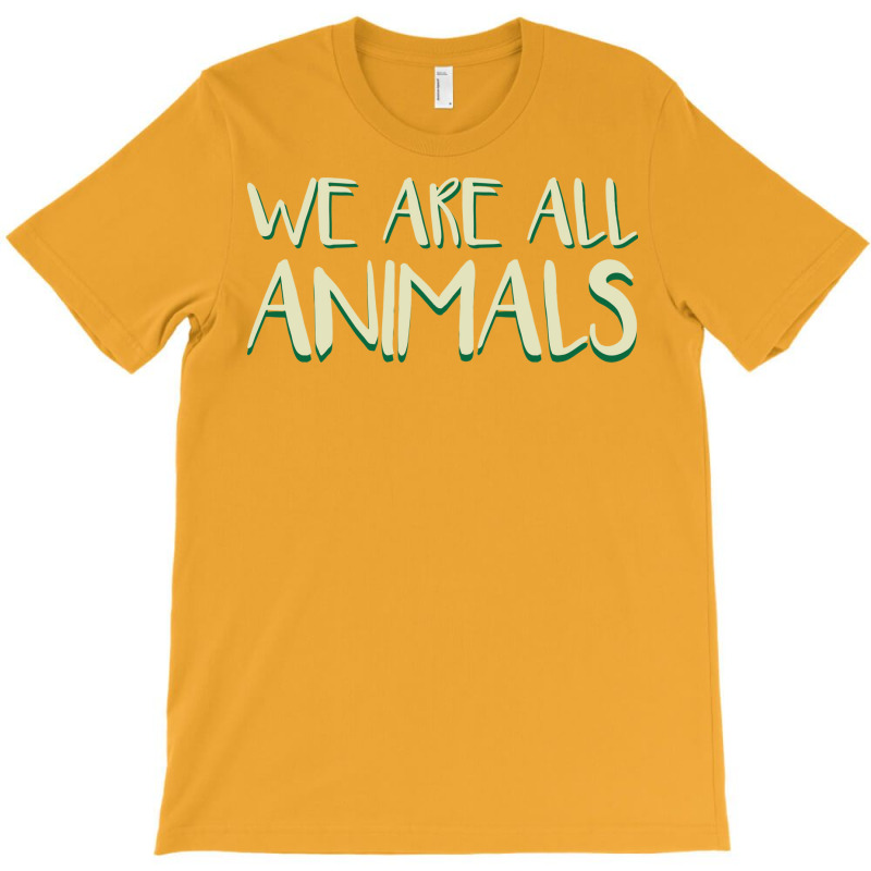 We Are All Animals 70s T-shirt | Artistshot