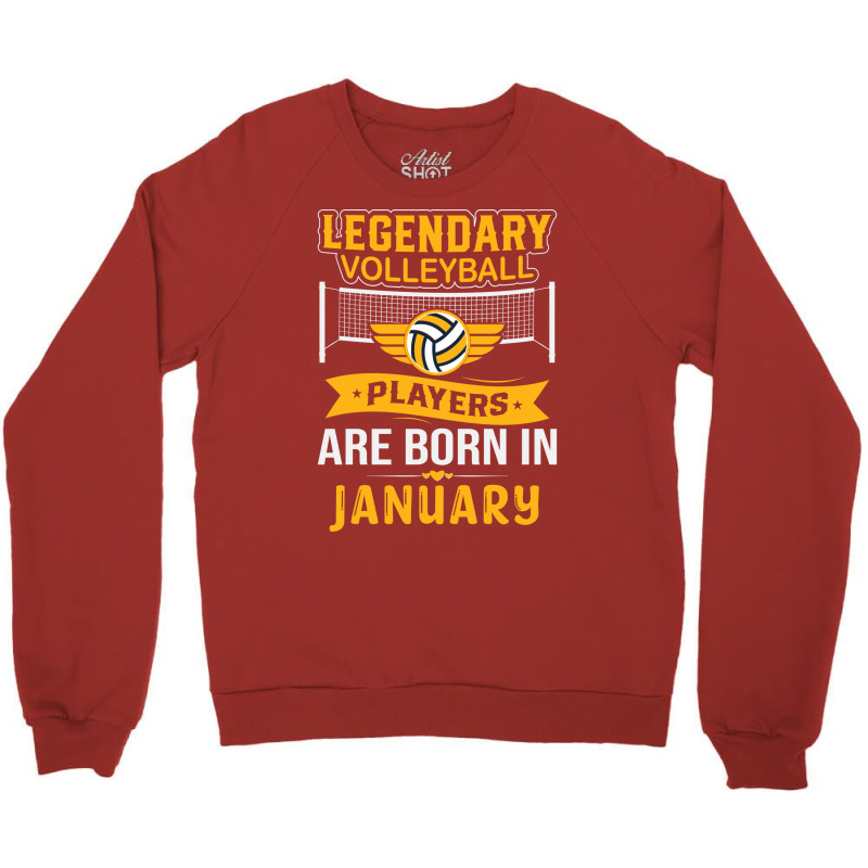 Legendary Volleyball Players Are Born In January Y Crewneck Sweatshirt by rolinghsgagv | Artistshot