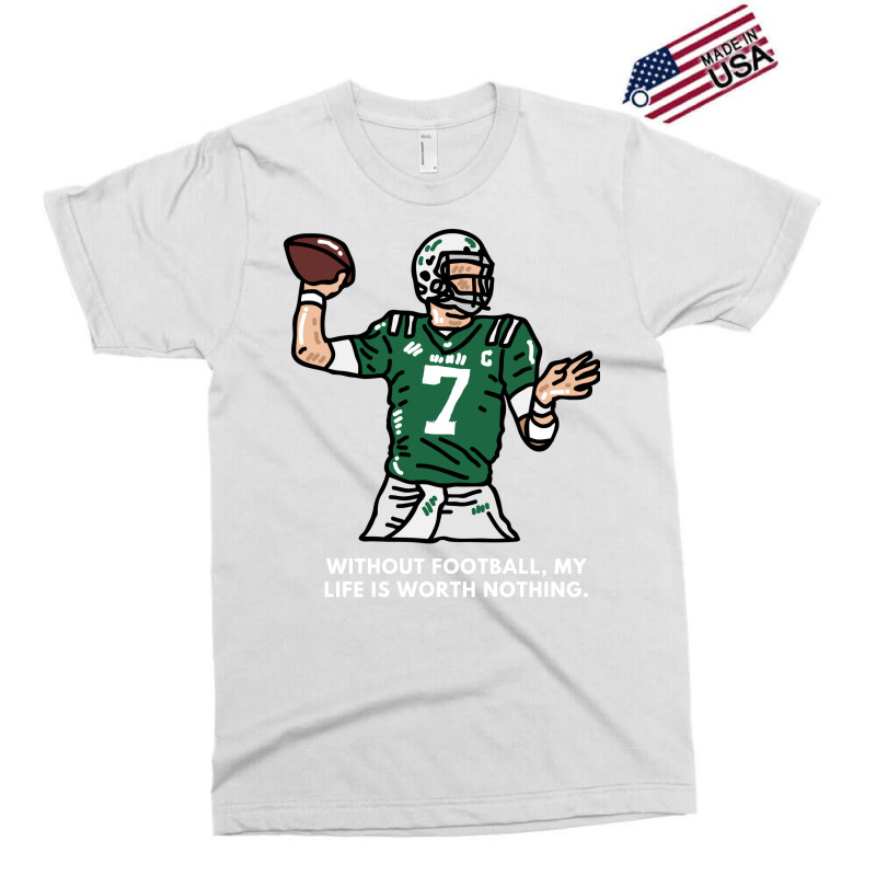 Without American Football My Life Is Worth Nothing Exclusive T-shirt | Artistshot