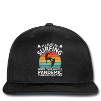 Funny Surfing Until Pandemic Over Quote Printed Hat | Artistshot