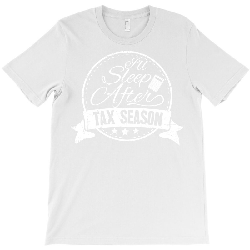 Ill Sleep After Tax Season Cool T-Shirt by lopakequiceu | Artistshot