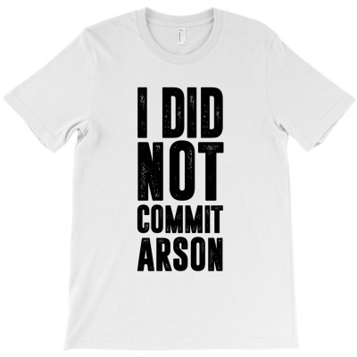 I Did Not Commit Arson - Vintage T-shirt Designed By Takdir Alisahbana