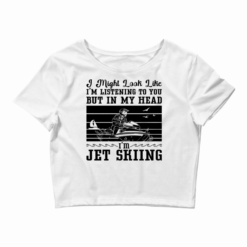 Jet Ski I Might Look Water Sport Jetski Jet Skiing Crop Top by coquimonnerx | Artistshot