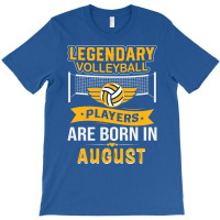 Legendary Volleyball Players Are Born In August Bo T-shirt | Artistshot