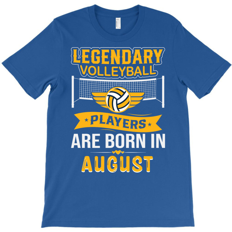 Legendary Volleyball Players Are Born In August Bo T-Shirt by tindokveh | Artistshot