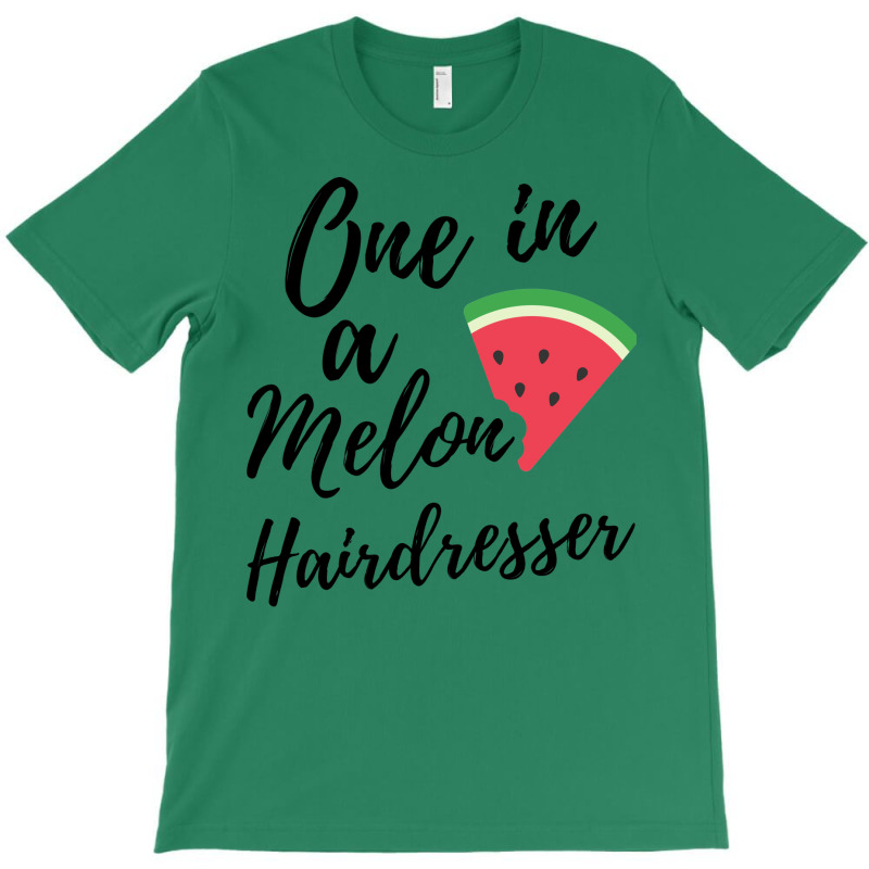 Fun Gifts For Hairdressers One In A Melon Hairdres T-shirt | Artistshot