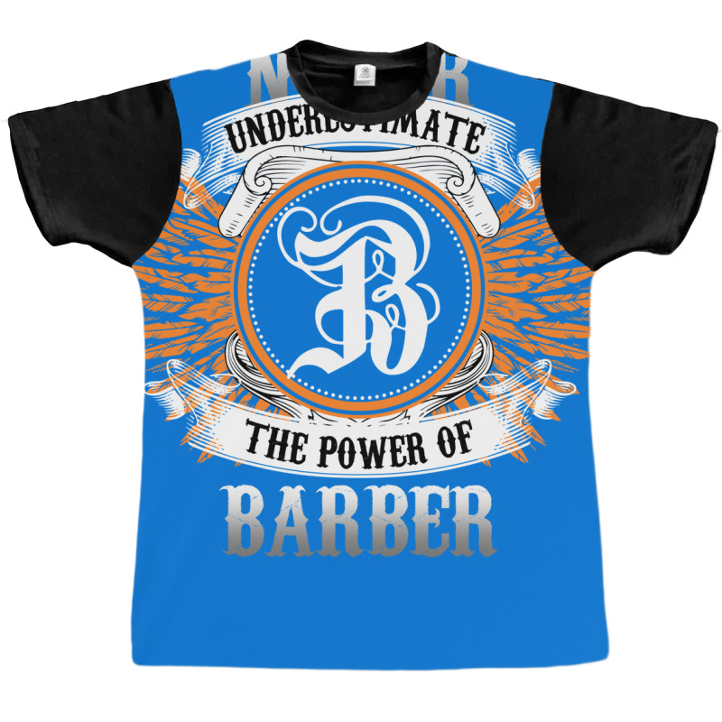 Barber Name Shirt Never Underestimate The Power Of Graphic T-shirt | Artistshot