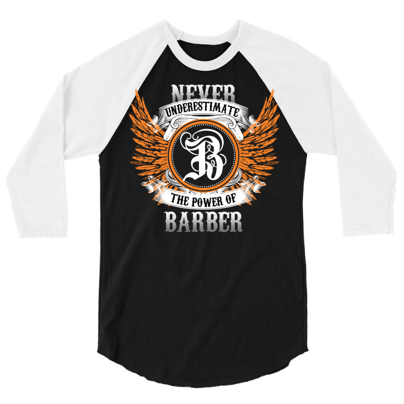 Barber Name Shirt Never Underestimate The Power Of 3/4 Sleeve Shirt | Artistshot