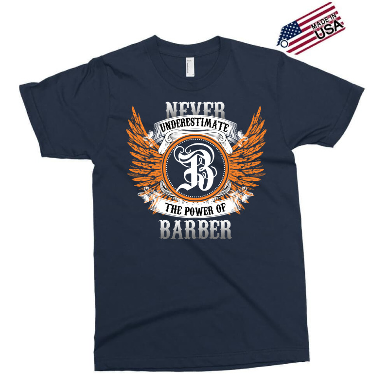 Barber Name Shirt Never Underestimate The Power Of Exclusive T-shirt | Artistshot