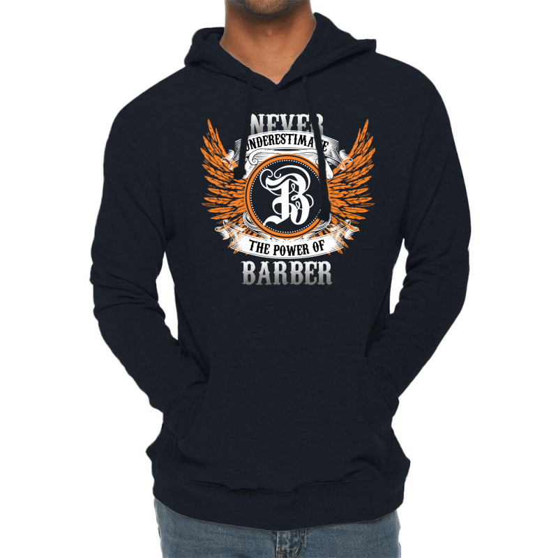 Barber Name Shirt Never Underestimate The Power Of Lightweight Hoodie | Artistshot