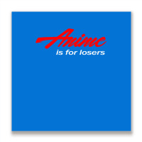 Anime Is For Losers Music Metal Print Square | Artistshot