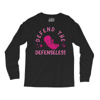 Defend The Defenseless Humor Long Sleeve Shirts | Artistshot