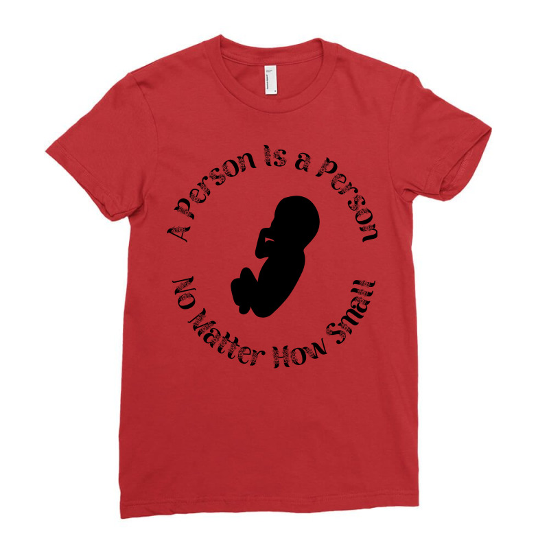 A Person Is A Person No Matter How Small Cool Ladies Fitted T-Shirt by bakieedug | Artistshot