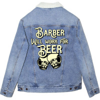 Barber Will Work For Beer Design Perfect Present F Unisex Sherpa-lined Denim Jacket | Artistshot