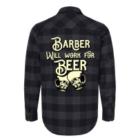 Barber Will Work For Beer Design Perfect Present F Flannel Shirt | Artistshot