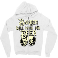 Barber Will Work For Beer Design Perfect Present F Zipper Hoodie | Artistshot