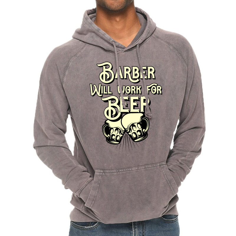 Barber Will Work For Beer Design Perfect Present F Vintage Hoodie | Artistshot