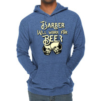 Barber Will Work For Beer Design Perfect Present F Lightweight Hoodie | Artistshot