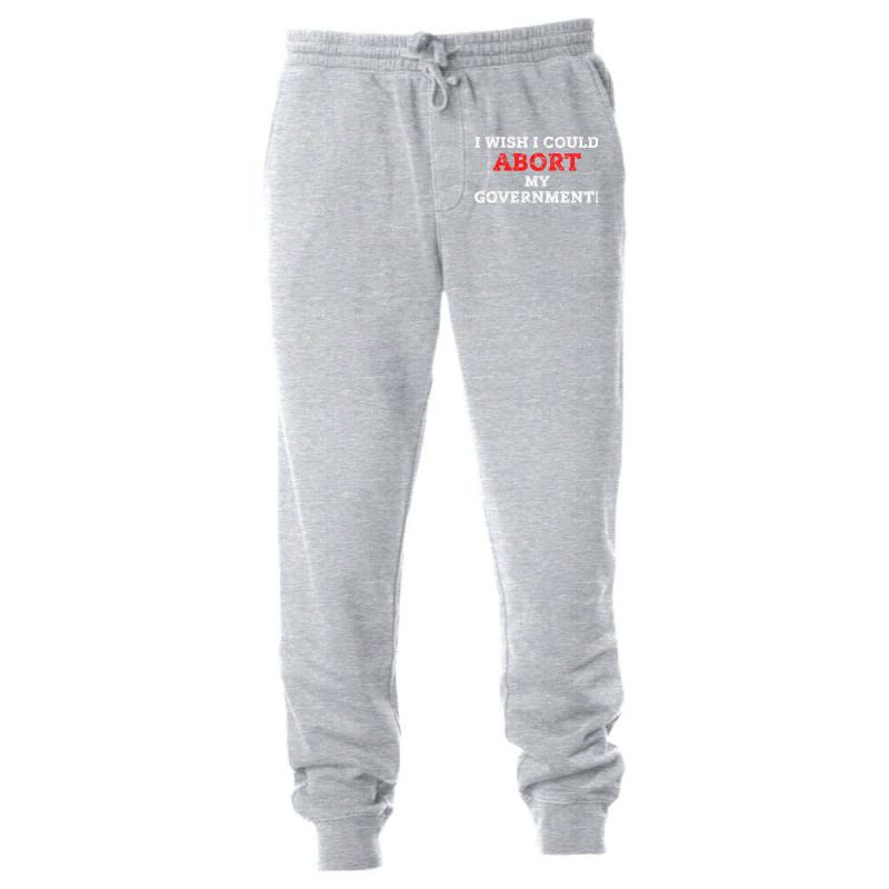 I Wish I Could Abort My Government Pro Choice Righ Unisex Jogger | Artistshot