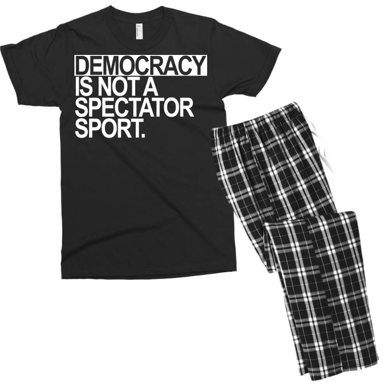 Democracy Is Not A Spectator Sport White Text Men's T-shirt Pajama Set | Artistshot