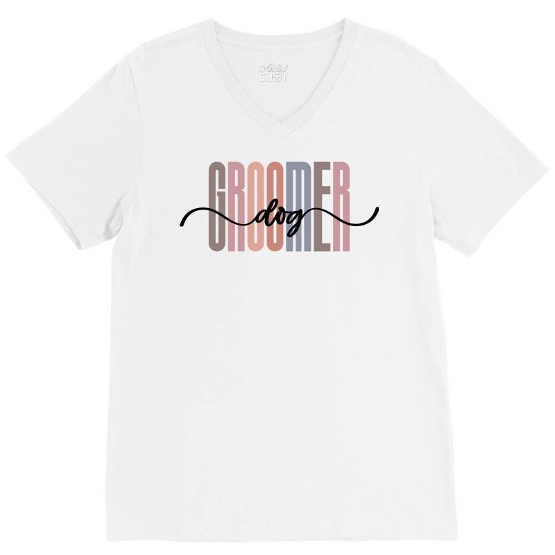 Dog Groomer Tall Font Contrast On White Design (1) V-neck Tee | Artistshot