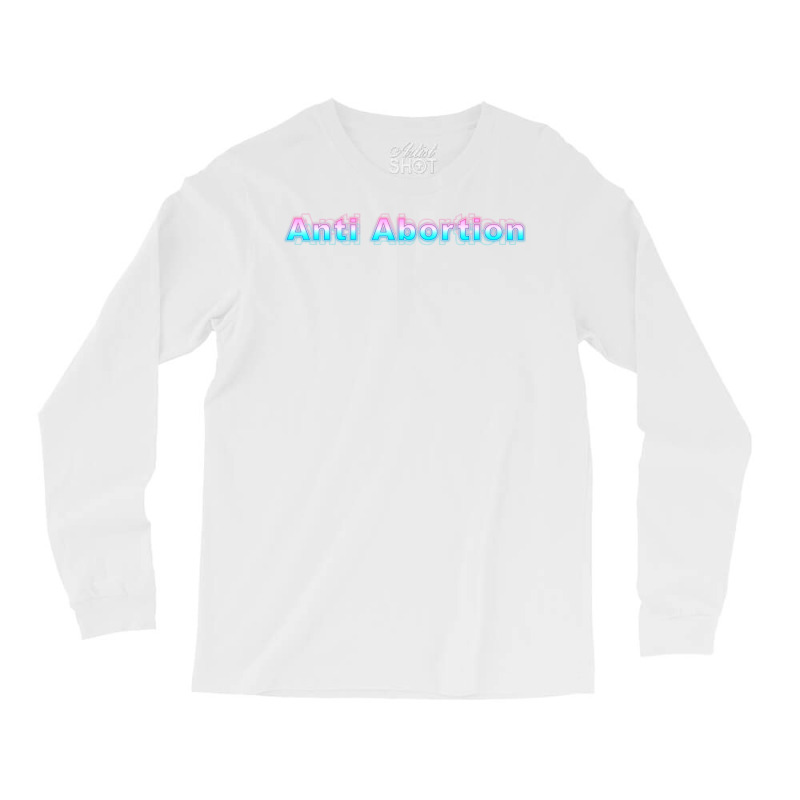 Anti Abortion 70s Long Sleeve Shirts | Artistshot