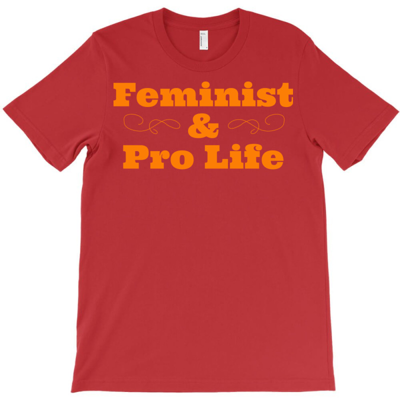 Feminist Pro Life Humor T-shirt | Artistshot