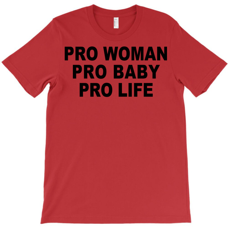 Pro Woman Pro Baby Pro Life Tumblr T-shirt | Artistshot