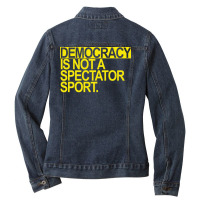 Democracy Is Not A Spectator Sport Yellow Text Fun Ladies Denim Jacket | Artistshot