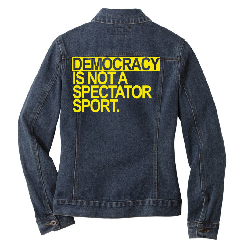 Democracy Is Not A Spectator Sport Yellow Text Fun Ladies Denim Jacket by otactayadz | Artistshot