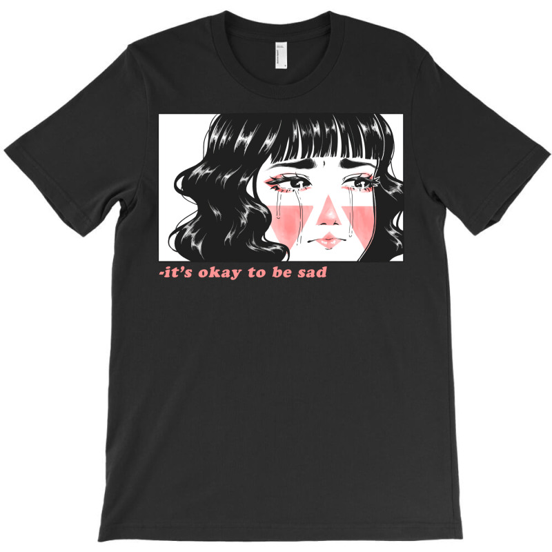 Its Okay To Be Sad Girl (1) T-shirt | Artistshot