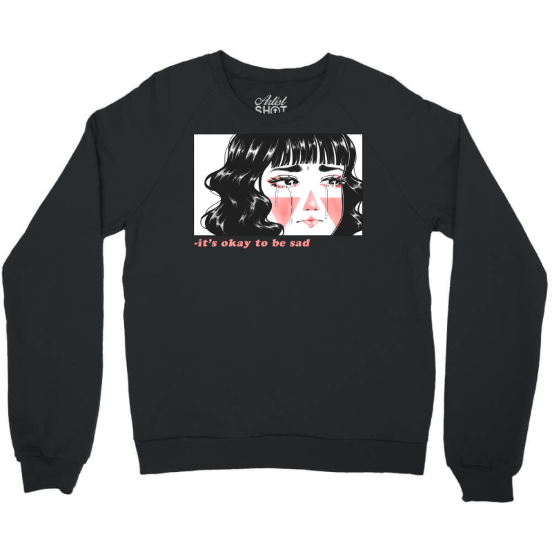 Its Okay To Be Sad Girl (1) Crewneck Sweatshirt | Artistshot