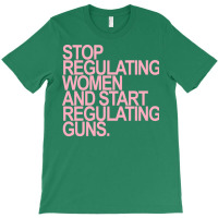 Stop Regulating Women And Start Regulating S Pink T-shirt | Artistshot