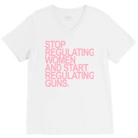 Stop Regulating Women And Start Regulating S Pink V-neck Tee | Artistshot