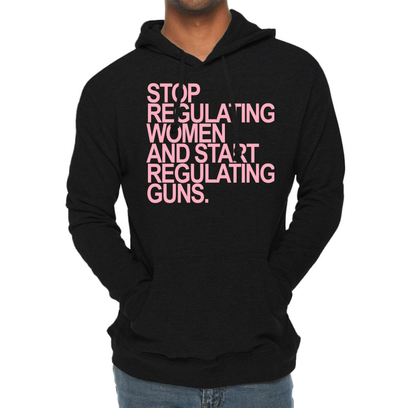 Stop Regulating Women And Start Regulating S Pink Lightweight Hoodie by itanivampap | Artistshot