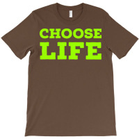 Choose Life Green T-shirt | Artistshot