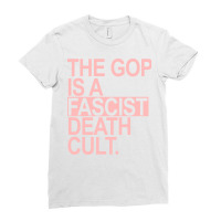 The Gop Is A Fascist Death Cult Pink Ladies Fitted T-shirt | Artistshot