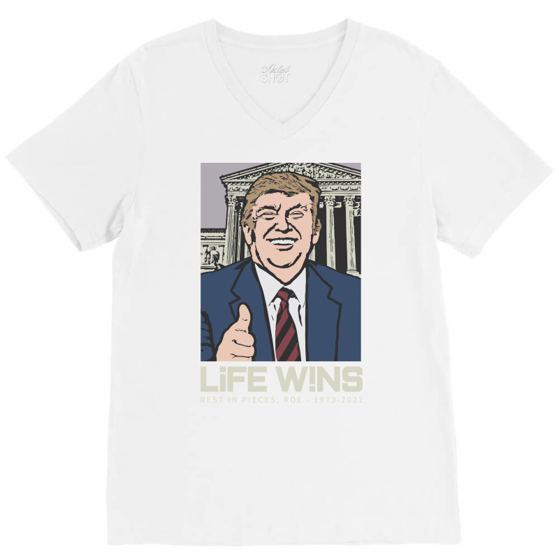 Life Wins Donald Trump Scotus V-Neck Tee by stpaulaffaneh | Artistshot