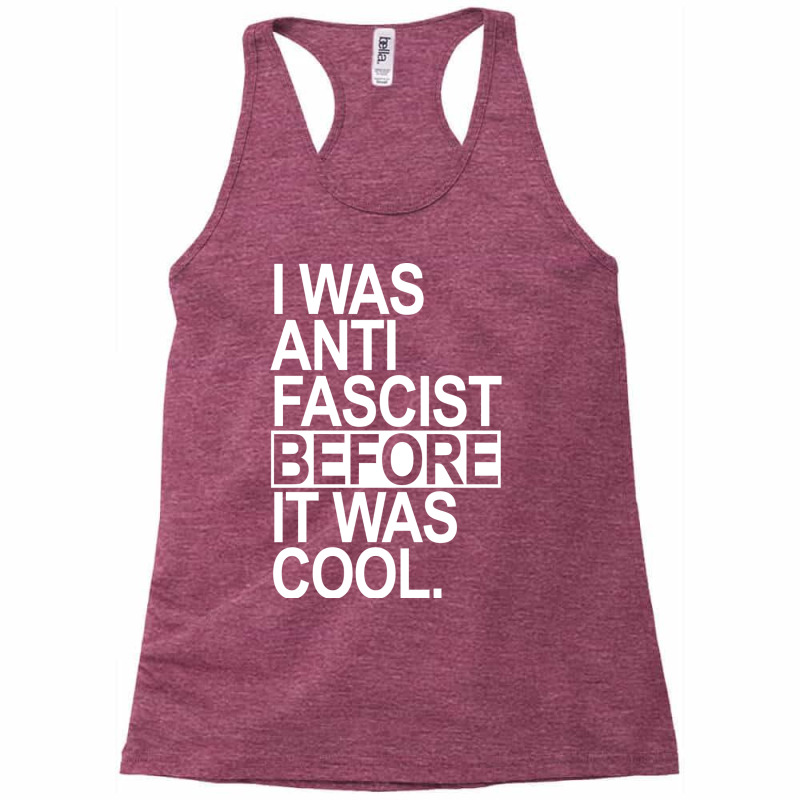 I Was Anti Fascist Before It Was Cool Racerback Tank by nenerheuzerd | Artistshot