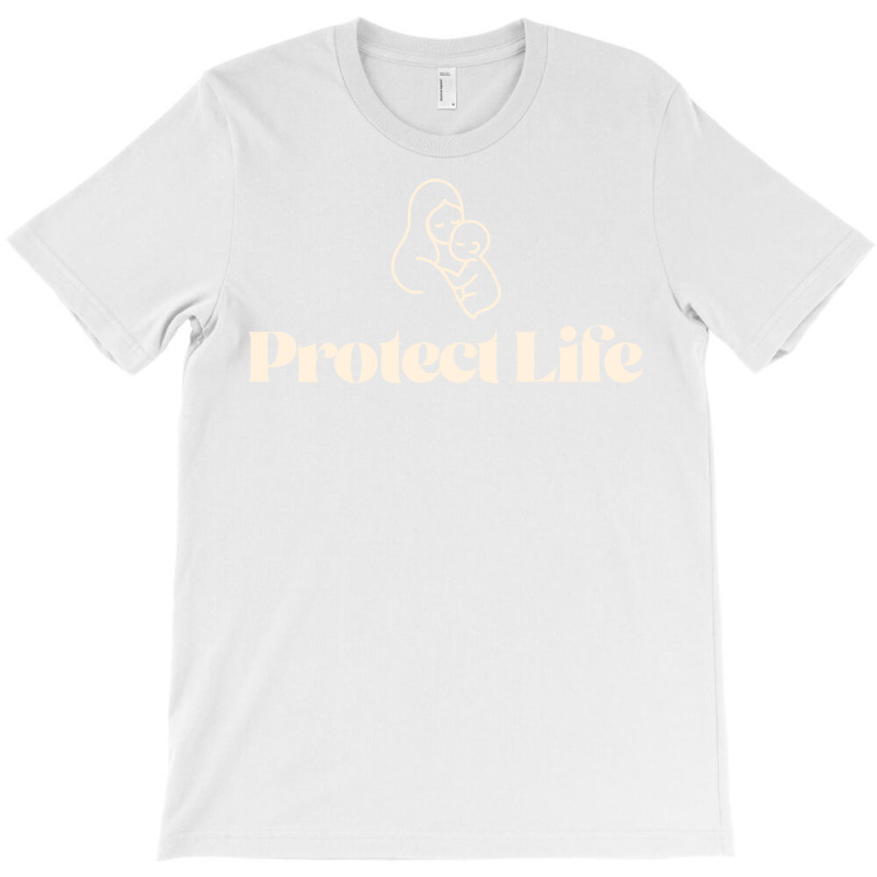 Protect Life T-shirt | Artistshot