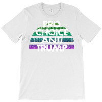 Pro Choice Against Donald Trump No Abortion Bans W T-shirt | Artistshot