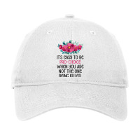 Its Easy To Be Pro Choice When You Are Not The One Adjustable Cap | Artistshot