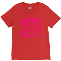 Vote Like Your Rights Depend On It Hot Pink V-neck Tee | Artistshot