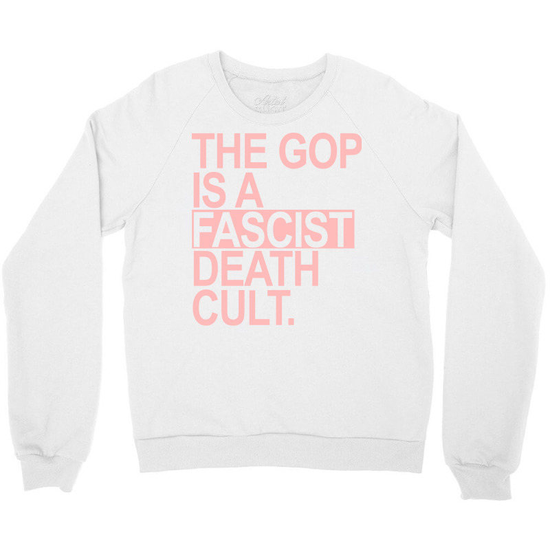 The Gop Is A Fascist Death Cult Pink Retro Crewneck Sweatshirt by gufobriants | Artistshot