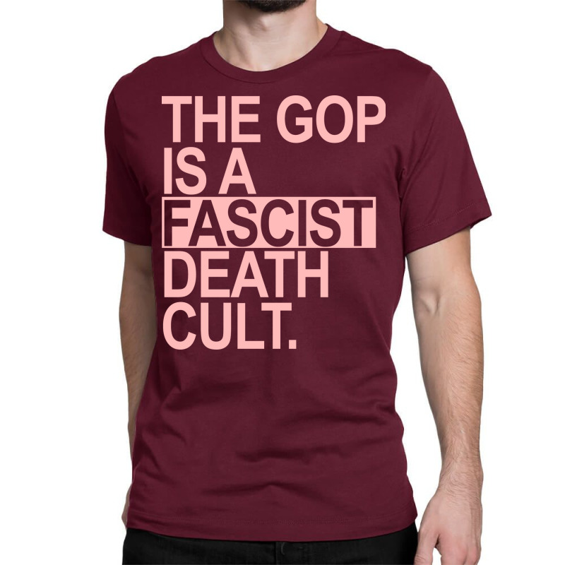 The Gop Is A Fascist Death Cult Pink Retro Classic T-shirt by gufobriants | Artistshot