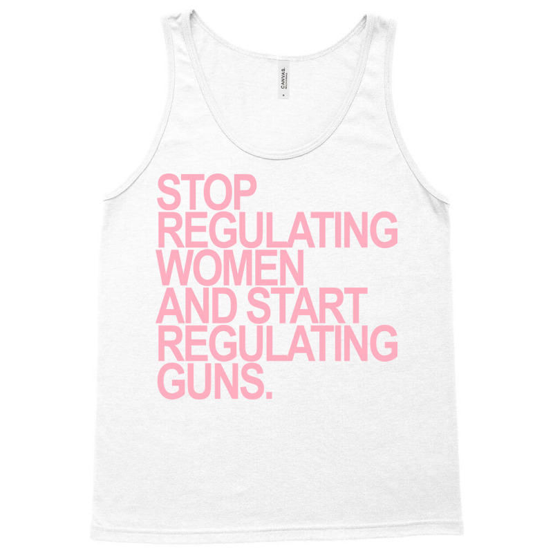 Stop Regulating Women And Start Regulating S Pink Tank Top | Artistshot