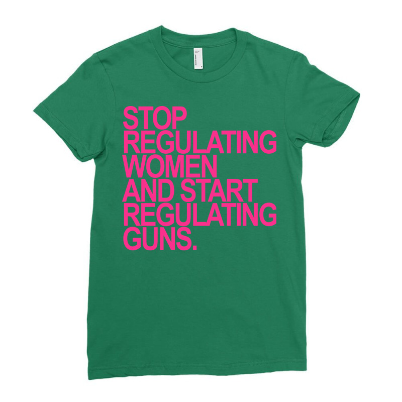 Stop Regulating Women And Start Regulating S Nosta Ladies Fitted T-Shirt by nenerheuzerd | Artistshot