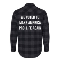 We Voted To Make America Pro Life Again Music Nost Flannel Shirt | Artistshot