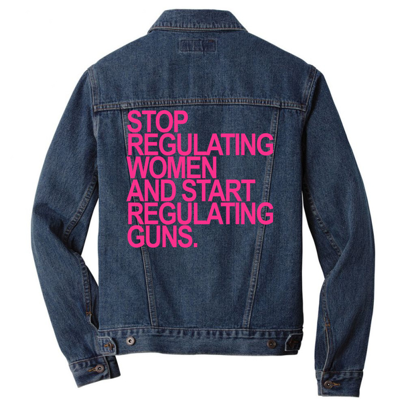 Stop Regulating Women And Start Regulating S Hot P Men Denim Jacket | Artistshot